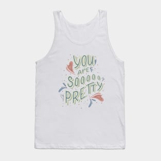 You are so pretty Tank Top